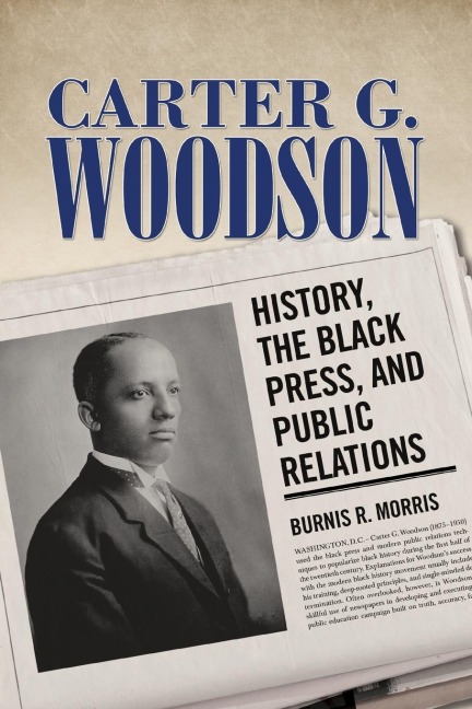 Carter G. Woodson: History, the Black Press, and Public Relations