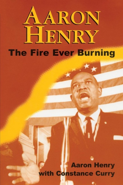 Aaron Henry: The Fire Ever Burning