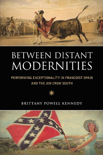 Between Distant Modernities: Performing Exceptionality in Francoist Spain and the Jim Crow South