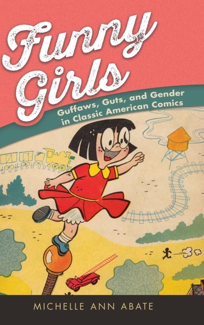 Funny Girls: Guffaws, Guts, and Gender in Classic American Comics