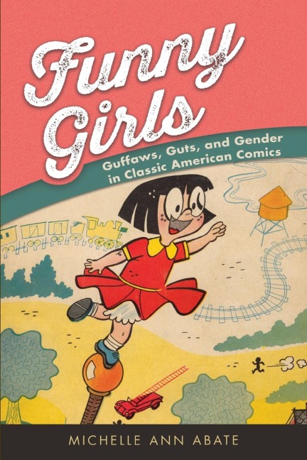Funny Girls: Guffaws, Guts, and Gender in Classic American Comics