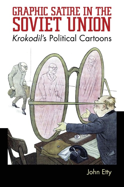 Graphic Satire in the Soviet Union: Krokodils Political Cartoons