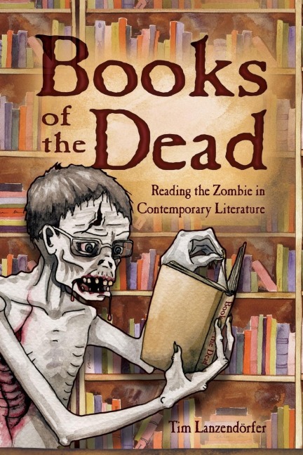 Books of the Dead: Reading the Zombie in Contemporary Literature