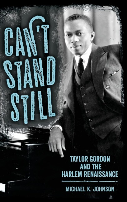Cant Stand Still: Taylor Gordon and the Harlem Renaissance