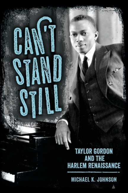 Cant Stand Still: Taylor Gordon and the Harlem Renaissance