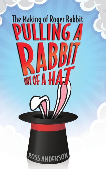 Pulling a Rabbit Out of a Hat: The Making of Roger Rabbit