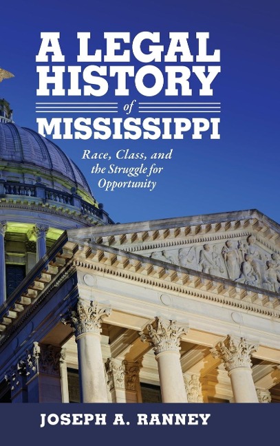 Legal History of Mississippi: Race, Class, and the Struggle for Opportunity