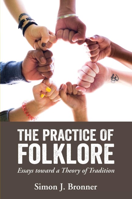 Practice of Folklore: Essays Toward a Theory of Tradition