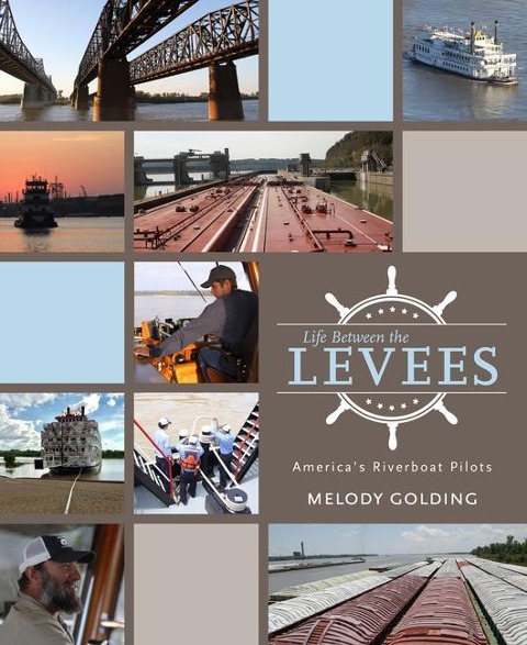 Life Between the Levees: Americas Riverboat Pilots
