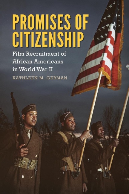 Promises of Citizenship: Film Recruitment of African Americans in World War II