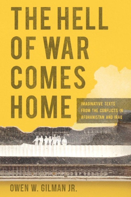Hell of War Comes Home: Imaginative Texts from the Conflicts in Afghanistan and Iraq