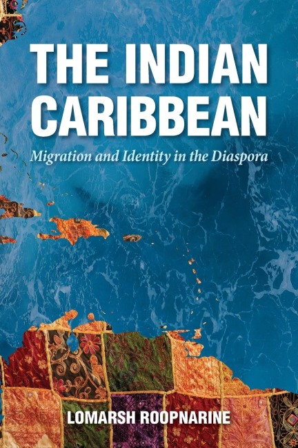 Indian Caribbean: Migration and Identity in the Diaspora