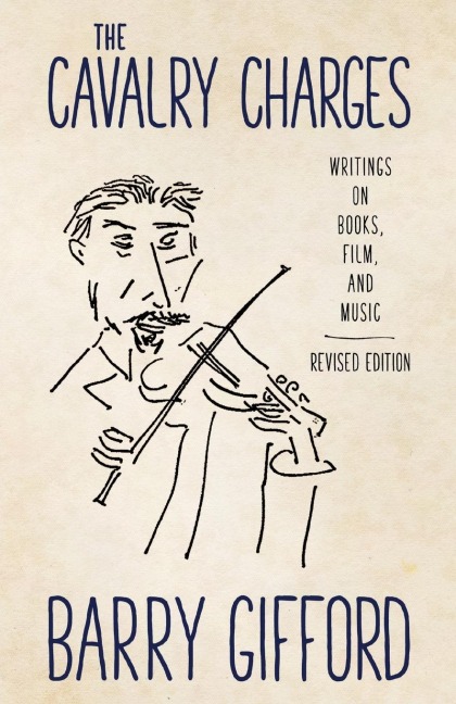 Cavalry Charges: Writings on Books, Film, and Music, Revised Edition