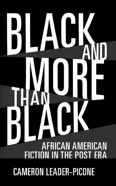 Black and More Than Black: African American Fiction in the Post Era
