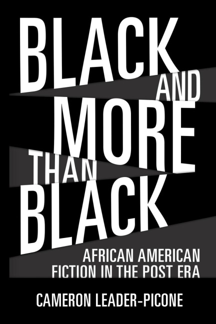 Black and More Than Black: African American Fiction in the Post Era