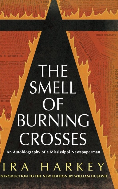 Smell of Burning Crosses: An Autobiography of a Mississippi Newspaperman