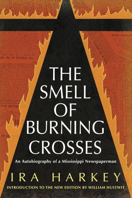 Smell of Burning Crosses: An Autobiography of a Mississippi Newspaperman