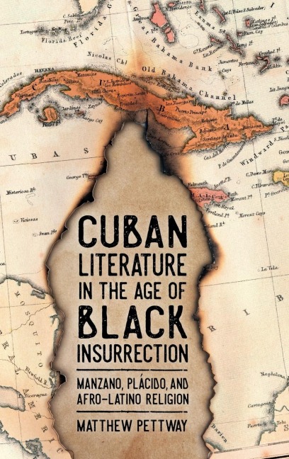 Cuban Literature in the Age of Black Insurrection: Manzano, Plácido, and Afro-Latino Religion