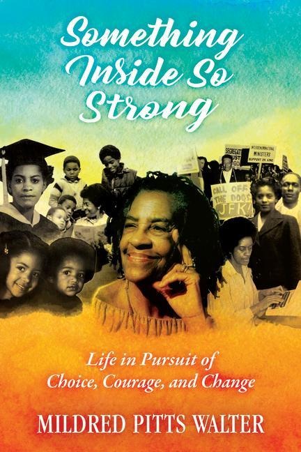 Something Inside So Strong: Life in Pursuit of Choice, Courage, and Change