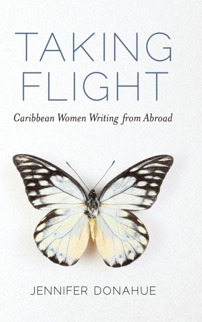 Taking Flight: Caribbean Women Writing from Abroad