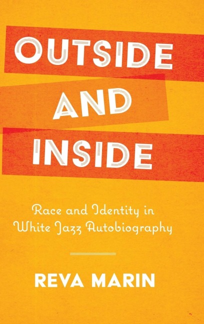 Outside and Inside: Race and Identity in White Jazz Autobiography