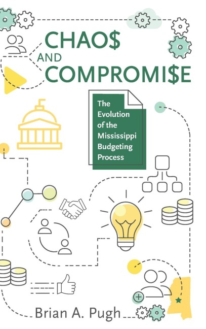 Chaos and Compromise: The Evolution of the Mississippi Budgeting Process