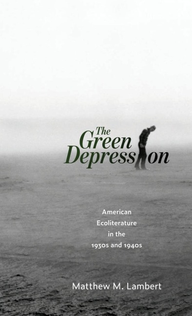Green Depression: American Ecoliterature in the 1930s and 1940s