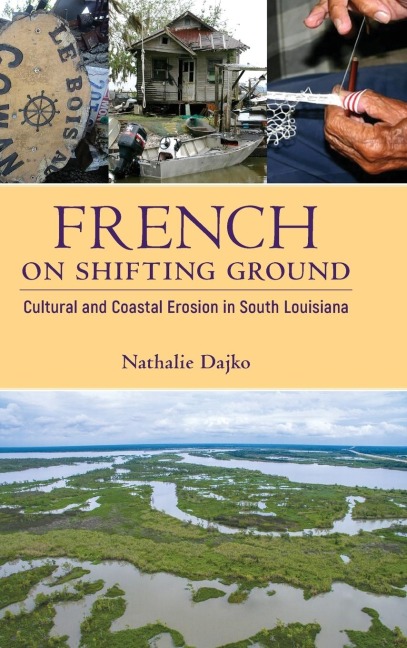 French on Shifting Ground: Cultural and Coastal Erosion in South Louisiana
