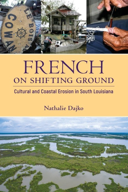 French on Shifting Ground: Cultural and Coastal Erosion in South Louisiana