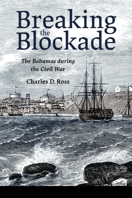 Breaking the Blockade: The Bahamas During the Civil War