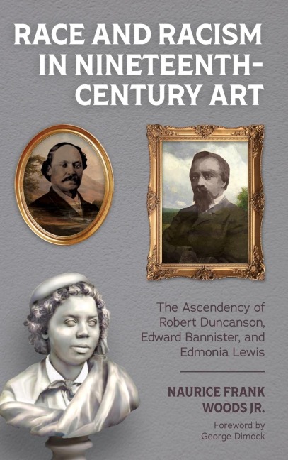 Race and Racism in Nineteenth-Century Art: The Ascendency of Robert Duncanson, Edward Bannister, and Edmonia Lewis