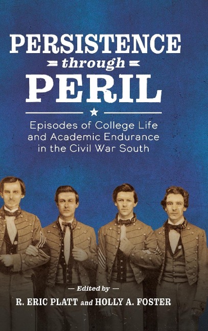 Persistence Through Peril: Episodes of College Life and Academic Endurance in the Civil War South