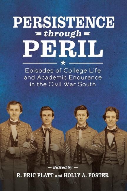 Persistence Through Peril: Episodes of College Life and Academic Endurance in the Civil War South