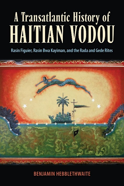 Transatlantic History of Haitian Vodou: Rasin Figuier, Rasin Bwa Kayiman, and the Rada and Gede Rites