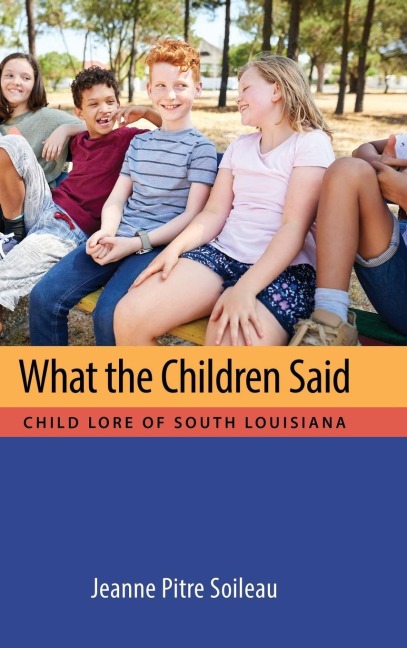 What the Children Said: Child Lore of South Louisiana
