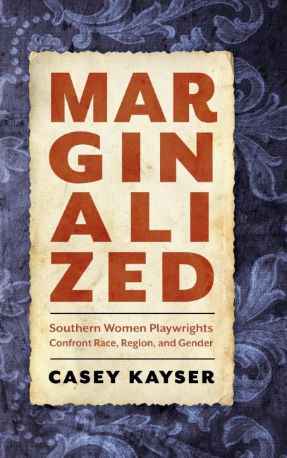 Marginalized: Southern Women Playwrights Confront Race, Region, and Gender