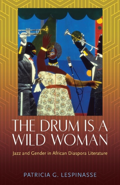 Drum Is a Wild Woman: Jazz and Gender in African Diaspora Literature