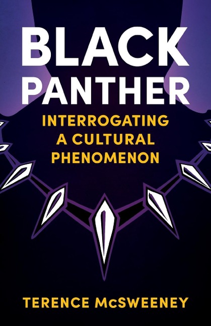 Black Panther: Interrogating a Cultural Phenomenon
