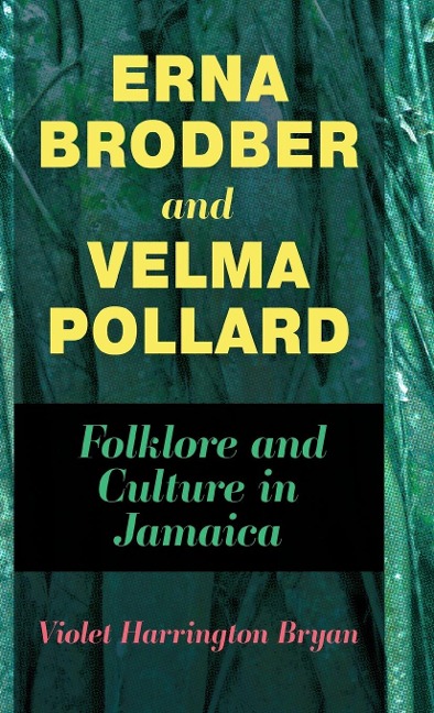 Erna Brodber and Velma Pollard: Folklore and Culture in Jamaica (Hardback)