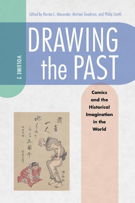 Drawing the Past, Volume 2: Comics and the Historical Imagination in the World
