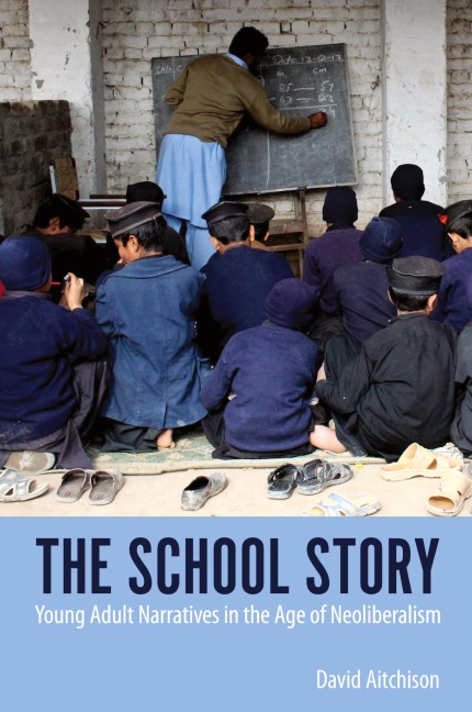 School Story: Young Adult Narratives in the Age of Neoliberalism
