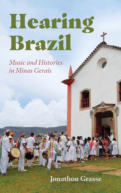 Hearing Brazil: Music and Histories in Minas Gerais (Hardback)