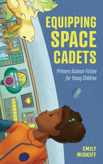 Equipping Space Cadets: Primary Science Fiction for Young Children
