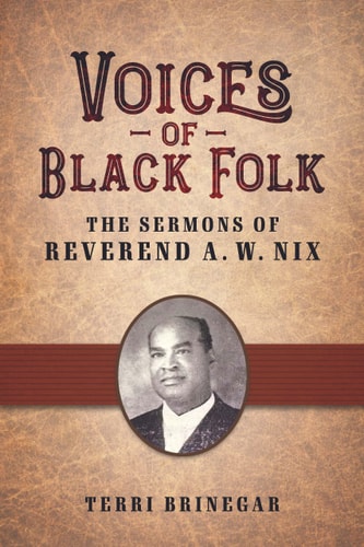 Voices of Black Folk The Sermons of Reverend A. W. Nix
