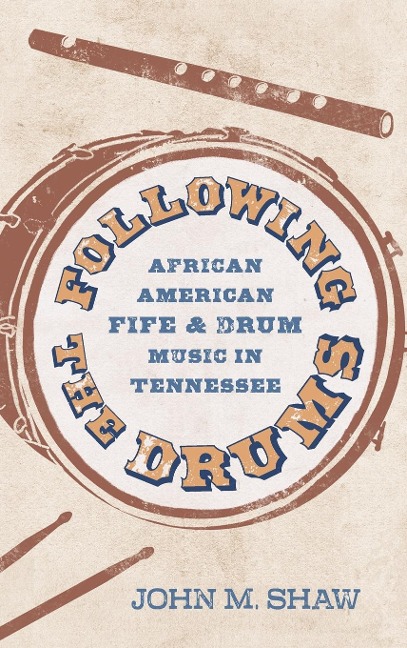 Following the Drums: African American Fife and Drum Music in Tennessee