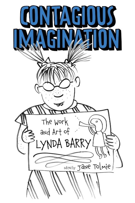 Contagious Imagination: The Work and Art of Lynda Barry