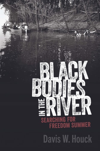 Black Bodies in the River Searching for Freedom Summer