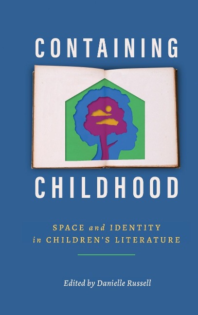 Containing Childhood: Space and Identity in Childrens Literature