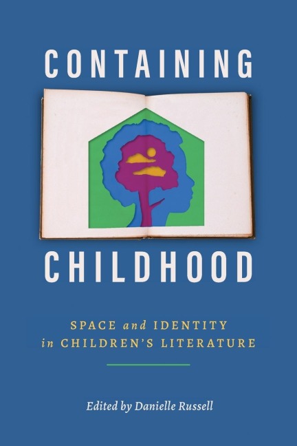 Containing Childhood: Space and Identity in Childrens Literature