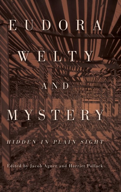 Eudora Welty and Mystery: Hidden in Plain Sight (Hardback)